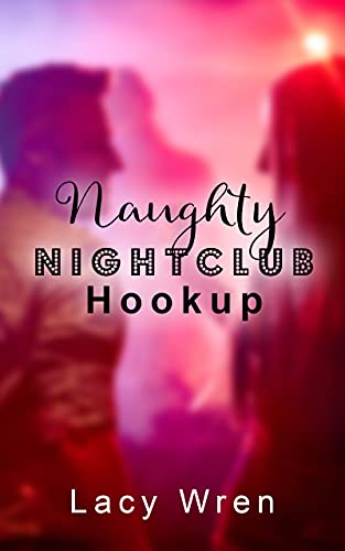 Naughty Nightclub Hookup English Edition eBook Wren Naughty Nightclub Hookup English Edition eBook Wren