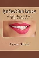 Lynn Shaw's Erotic Fantasies 1518628524 Book Cover