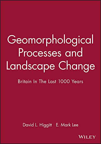 Geomorphological Processes and Landscape Change: Britain In The Last 1000 Years (RGS-IBG Book Series 71)      1st Edition, Kindle Edition