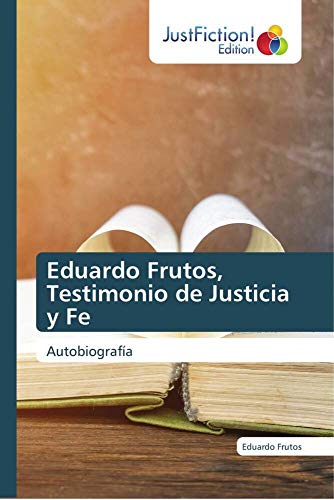 Eduardo Frutos, Testimonio de Justicia y Fe: Autobiografía