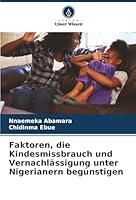 Faktoren, die Kindesmissbrauch und Vernachlässigung unter Nigerianern begünstigen (German Edition) 6206840816 Book Cover