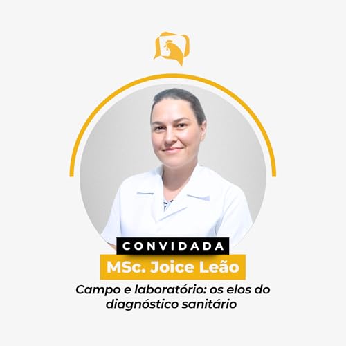 CAMPO E LABORAT&Oacute;RIO - Os Elos do Diagn&oacute;stico Sanit&aacute;rio - MSc. Joice Le&atilde;o | Ep. 158