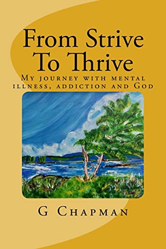 From Strive To Thrive: My journey with mental health, addiction and God