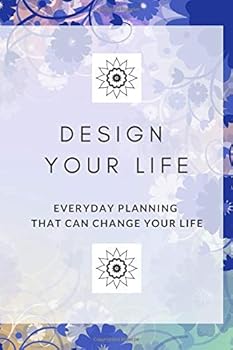 Paperback Design Your Life / Everyday Planning That Can Change Your Life: The Life-Planning Workbook - Day Schedule / Priorities / To-do List / Menu / Notes (Volume) Book