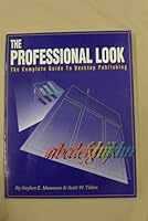 The Professional Look: The Complete Guide to Desktop Publishing 0932309402 Book Cover