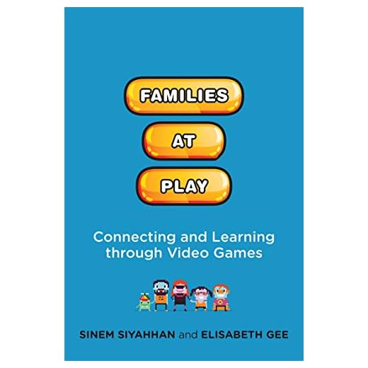 Families at Play: Connecting and Learning through Video Games (The John D. and Catherine T. MacArthur Foundation Series on Digital Media and Learning)