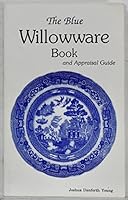 The Blue willowware book and appraisal guide 0935069372 Book Cover