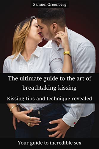 Curated visual reference: Fresh Look at The Ultimate Guide To The Art Of Breathtaking Kissing Kissing