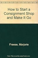 How to Start a Consignment Shop and Make It Go 0916317005 Book Cover