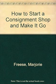 Paperback How to Start a Consignment Shop and Make It Go Book