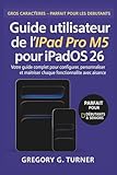 ipad pro 2 antutu  Guide utilisateur de l\'iPad Pro M5 pour iPadOS 26: Votre guide complet pour configurer, personnaliser et maîtriser chaque fonctionnalité avec aisance