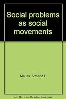Social problems as social movements 0397473257 Book Cover