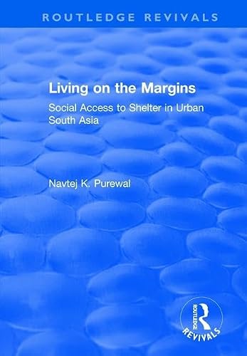 Living on the Margins: Social Access to Shelter in Urban South Asia (Routledge Revivals)
