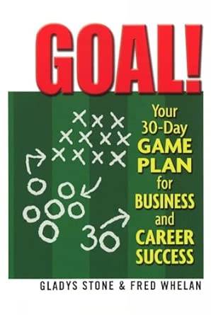 Goal!: Your 30-Day Game Plan for Business & Career Success book cover