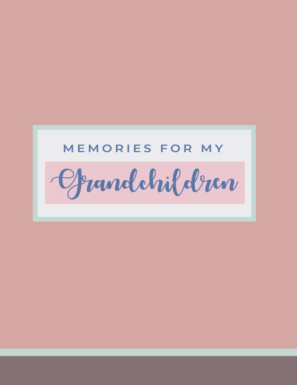 Memories For My Grandchildren: Grandmother's Self Reflection Journal to Share Life Lessons, Advice & Legacy | Memory Bbook for Grandparents (New Grandma Gifts)