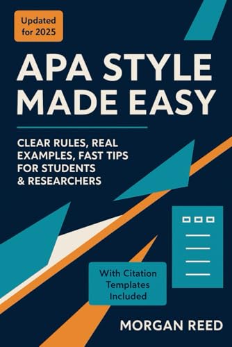 Quick and Made Easy APA Style — 7th Edition Manual: Your Ultimate Guide to Mastering APA Format with Confidence, Clear Examples & Fast Tips for ... with Clear Examples and Fast Formatting Tips)
