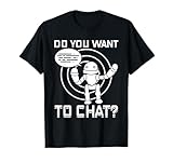 Do You Want To Chat? - Chatbots Machine Learning AI Robotics T-Shirt