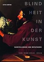 Blindheit in Der Kunst: Darstellung Und Metaphorik 3786127581 Book Cover