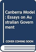 The Canberra Model: Essays On Australian Government 0333166574 Book Cover