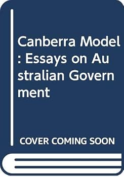 Hardcover The Canberra model: Essays on Australian government Book