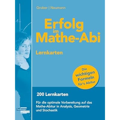 Erfolg im Mathe-Abi Lernkarten: 200 Lernkarten f&uuml;r die optimale Vorbereitung auf das Mathe-Abitur in Analysis, Geometrie und Stochastik