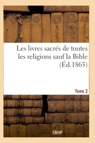 Les livres sacrés de toutes les religions sauf la Bible. Tome 2 (French Edition)