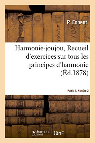 Harmonie-joujou, Recueil d'exercices sur tous les principes d'harmonie. Partie 1. Numéro 2: composé spécialement pour le système Ferdinand Bellour (French Edition)