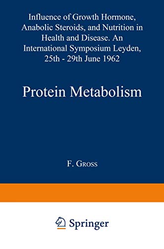 Protein Metabolism: Influence of Growth Hormone, Anabolic Steroids, and Nutrition in Health and Disease. An International Symposium Leyden, 25th–29th June, 1962