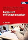 Kompetent Prüfungen gestalten: 53 Prüfungsformate für die Hochschullehre: 60 Prüfungsformate für die Hochschullehre
