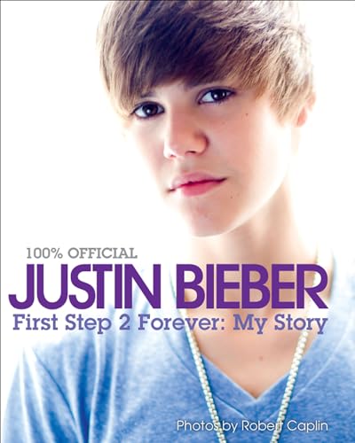 Justin Bieber: First Step 2 Forever: : My Story