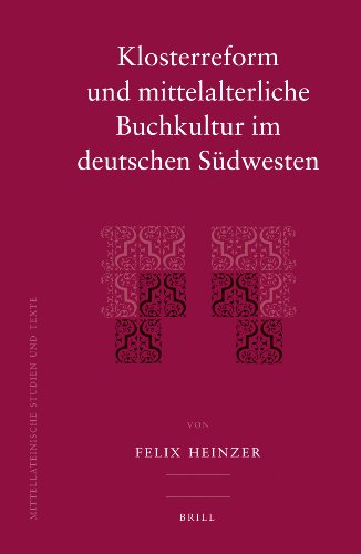Klosterreform Und Mittelalterliche Buchkultur Im Deutschen Suedwesten (MITTELLATEINISCHE STUDIEN UND TEXTE)