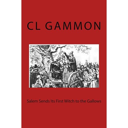 Salem Sends Its First Witch to the Gallows | CL Gammon episode artwork