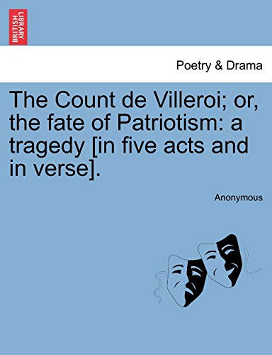 The Count de Villeroi; Or, the Fate of Patriotism: A Tragedy [In Five Acts and in Verse].