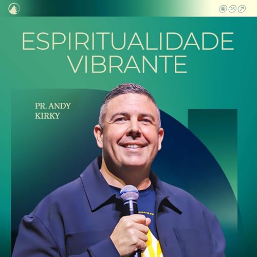 ESPIRITUALIDADE VIBRANTE // PR. ANDY KIRKY