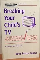 Breaking Your Child's TV Addiction 0922993009 Book Cover