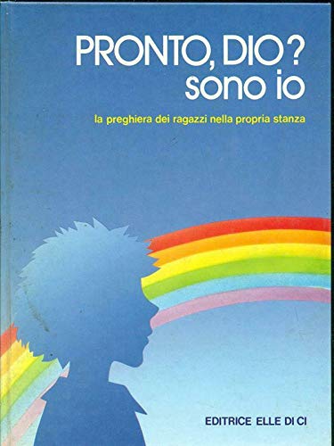 Pronto, Dio? Sono io. La preghiera dei ragazzi nella propria stanza