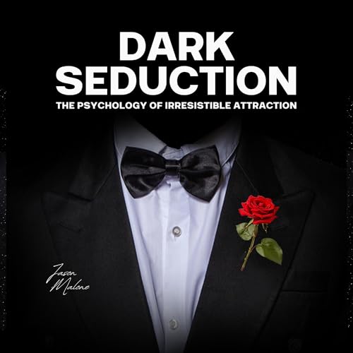 Audiobook: Dark Seduction - The Psychology of Irresistible Attraction by Jason Malone episode artwork