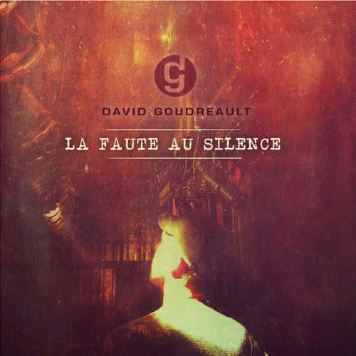 La Faute Au Silence [Audio CD] David Goudreault / La Faute Au Silence