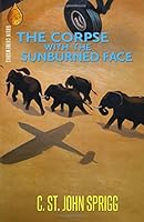 The Corpse With The Sunburned Face 099870654X Book Cover