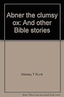 Abner the clumsy ox: And other Bible stories B002CCOOEW Book Cover