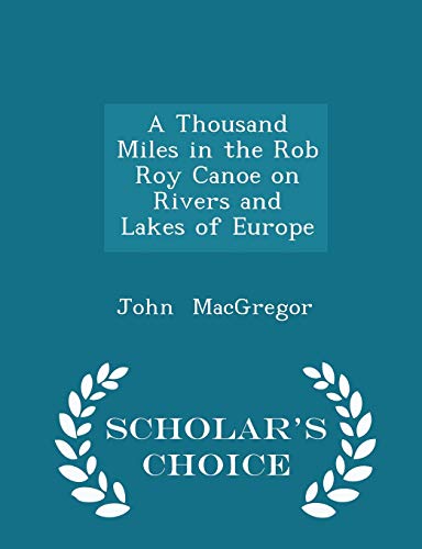 A Thousand Miles in the Rob Roy Canoe on Rivers... 1298142725 Book Cover