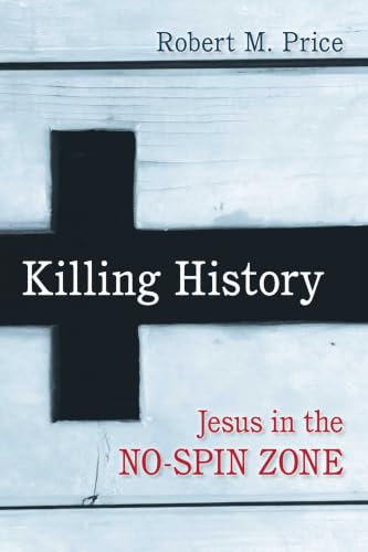 Killing History: Jesus in the No-Spin Zone