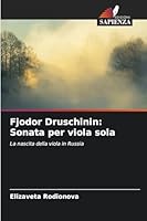 Fjodor Druschinin: Sonata per viola sola (Italian Edition) 620246352X Book Cover