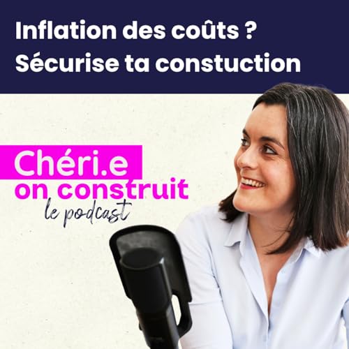 35 - Inflation, co&ucirc;ts qui grimpent : Comment s&eacute;curiser ton projet de construction en p&eacute;riode de crise ?
