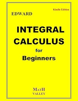 Integral Calculus For Beginners Edwards Joseph Integral Calculus For Beginners Edwards Joseph