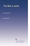 TRA LIBRI E CARTE. Studii letterarii