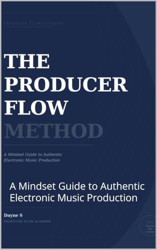 The Producer Flow Method guide de mindset pour musique électronique authentique - 2