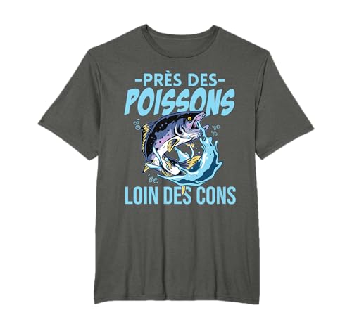 Près des Poissons Loin des Cons Cadeau Pêcheur Humour T-Shirt