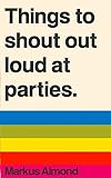 Things To Shout Out Loud At Parties