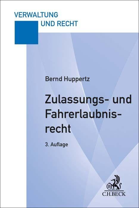 Zulassungs- und Fahrerlaubnisrecht: Eine praxisorientierte Darstellung (Verwaltung und Recht)